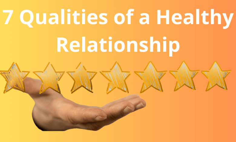7 Qualities of a Healthy Relationship